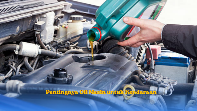 Pentingnya Oli Mesin